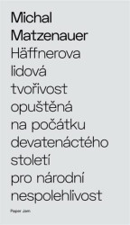 Häffnerova lidová tvořivost opuštěná na počátku devatenáctého století pro národní nespolehlivost - kniha z kategorie Poezie