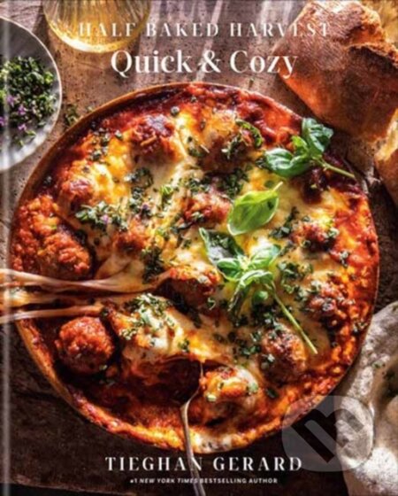 Half Baked Harvest Quick & Cozy (A Cookbook)