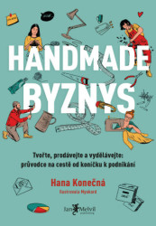 Handmade byznys (Tvořte, prodávejte a vydělávejte: průvodce na cestě od koníčku k podnikání) - kniha z kategorie Marketing