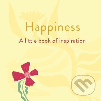 Happiness: A Little Book of Inspiration