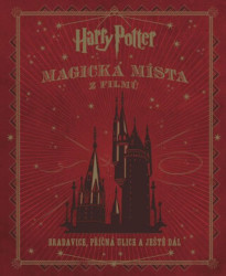 Harry Potter: Magická místa z filmů (Bradavice, Příčná ulice a ještě dál) - kniha z kategorie Fantasy
