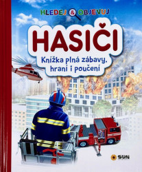 HASIČI - Hledej a objevuj - Knížka plná zábavy, hraní i poučení