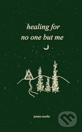 healing for no one but me