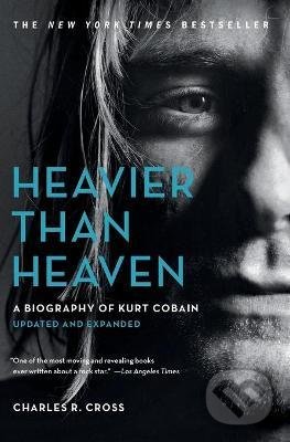 Heavier Than Heaven (A Biography of Kurt Cobain)