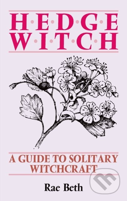 Hedge Witch (A Guide to Solitary Witchcraft)