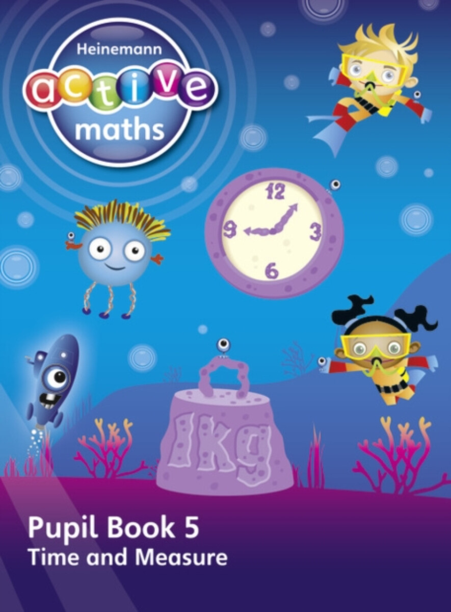 Heinemann Active Maths â€“ First Level - Beyond Number â€“ Pupil Book 5 â€“ Time and Measure