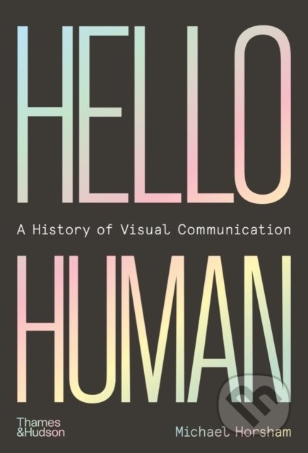 Hello Human: A History of Visual Communication