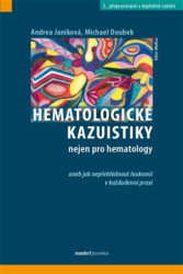 Hematologické kazuistiky nejen pro hematology (aneb jak nepřehlédnout leukemii v každodenní praxi (2. přepracované a doplněné vydání)) - kniha z…