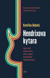 Hendrixova kytara (Jeden muž. Jedna kytara. Jedno (nejen) socialistické Československo) - kniha z kategorie Společenská beletrie