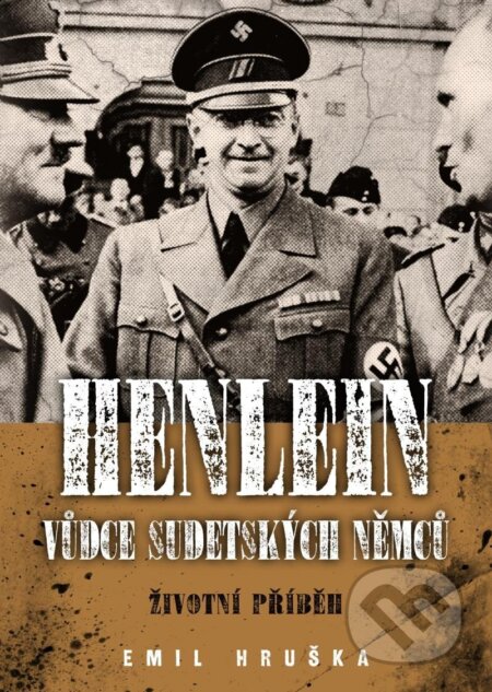 Henlein: Vůdce sudetských němců (Životní příběh)