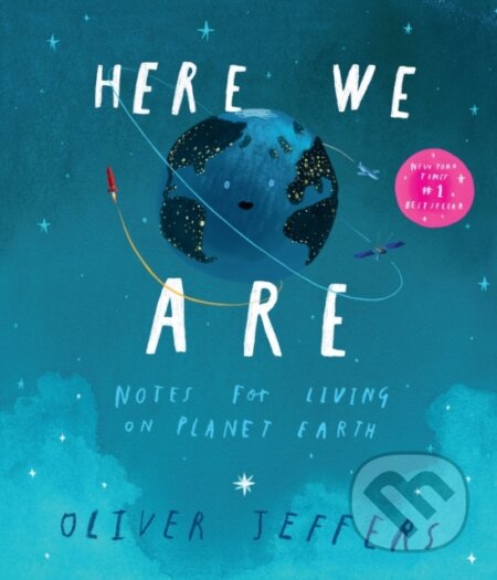 Here We Are (Notes for Living on Planet Earth)