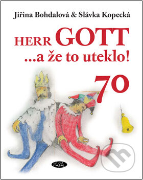 Herr GOTT ...a že to uteklo! (70)