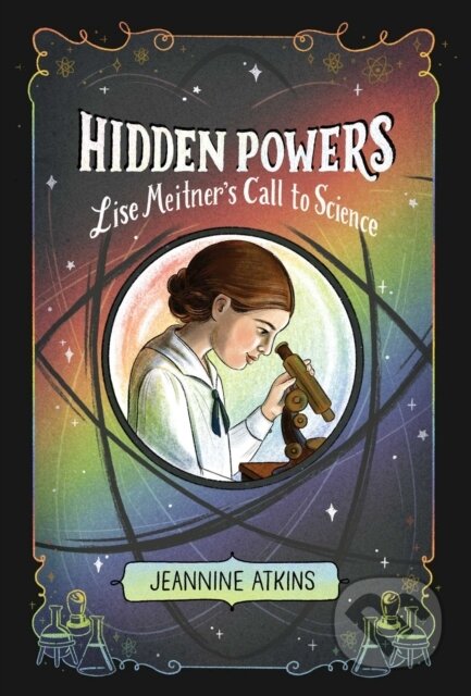 Hidden Powers (Lise Meitner's Call to Science)