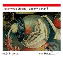 Hieronymus Bosch – Zbožný pohan?