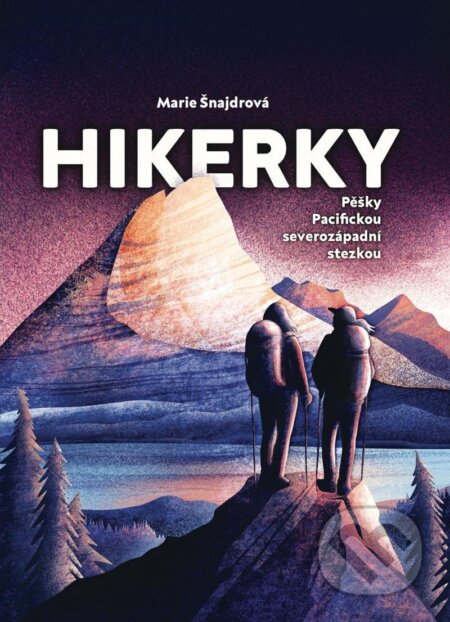 Hikerky (Pěšky Pacifickou severozápadní stezkou)