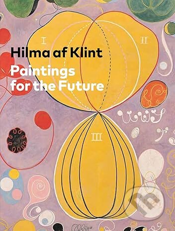 Hilma af Klint: Paintings for the Future