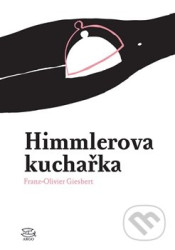 Himmlerova kuchařka - Franz-Olivier Giesbert