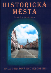 Historická města České republiky (Malá obrazová encyklopedie) - kniha z kategorie Historie