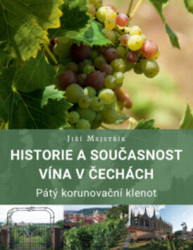 Historie a současnost vína v Čechách (Pátý korunovační klenot) - kniha z kategorie Historie