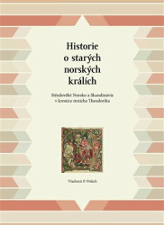 Historie o starých norských králích (Středověké Norsko a Skandinávie v kronice mnicha Theodorika) - kniha z kategorie Historie