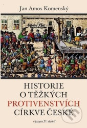 Historie o těžkých protivenstvích církve české v jazyce 21. století