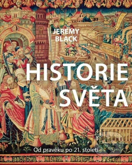 Historie světa (Od pravěku k 21. století)