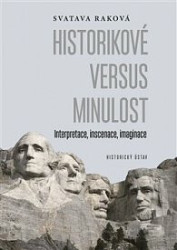 Historikové versus minulost (Interpretace, inscenace, imaginace) - kniha z kategorie Studie