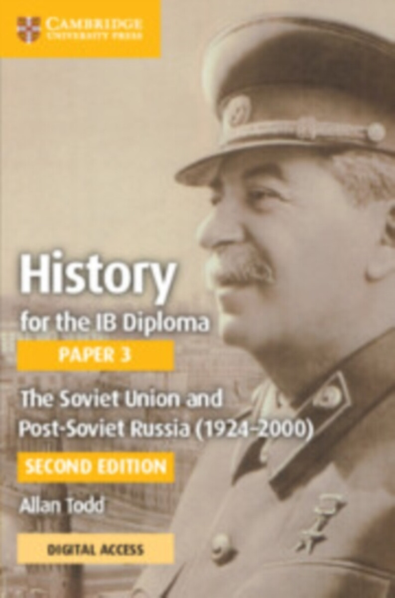 History for the IB Diploma Paper 3 The Soviet Union and post-Soviet Russia (1924â€“2000) Coursebook with Digital Access (2 Years)