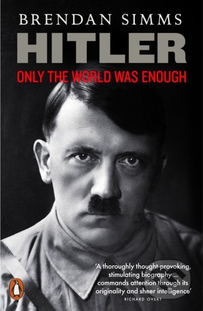Hitler (Only the World Was Enough) - Brendan Simms