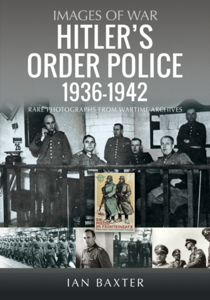 Hitlerâ€™s Order Police 1936â€“1942
