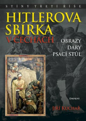 Hitlerova sbírka v Čechách (Obrazy, dary, psací stůl) - kniha z kategorie Historie