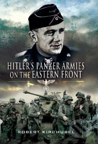 Hitler's Panzer Armies on the Eastern Front