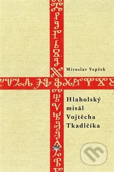 Hlaholský misál Vojtěcha Tkadlčíka