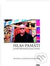 Hlas pamäti (portrét skladateľa Juraja Hatríka)