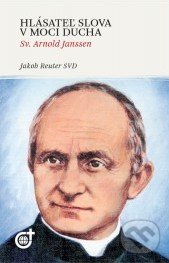 Hlásateľ slova v moci Ducha (Sv. Arnold Janssen)