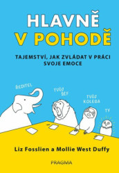 Hlavně v pohodě (Tajemství, jak zvládat v práci svoje emoce) - kniha z kategorie Podnikání