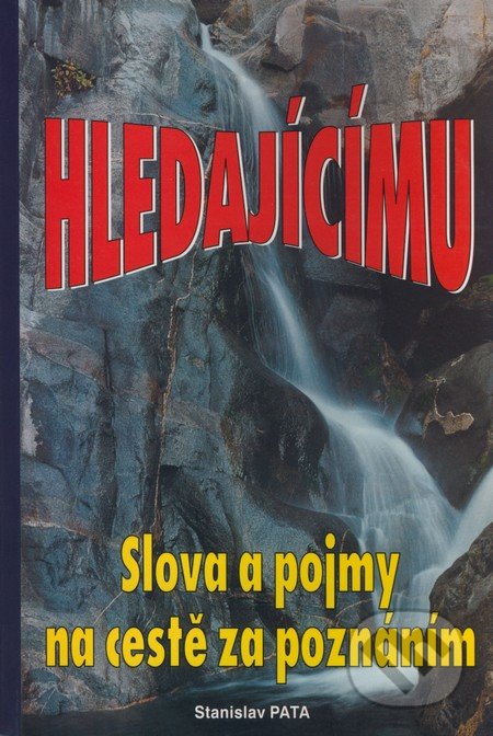 Hledajícímu (Slová a pojmy na cestě za poznáním)