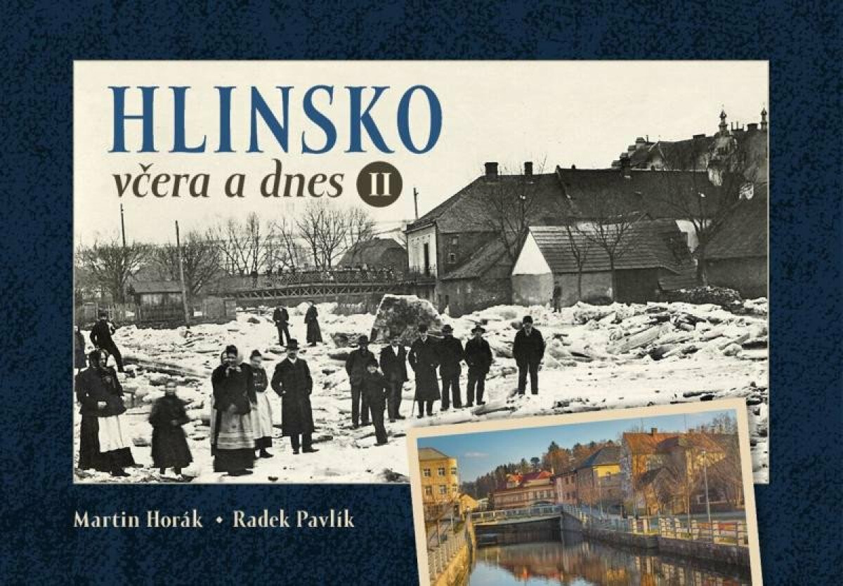 Hlinsko včera a dnes II. - Martin Horák, Radek Pavlík