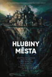 Hlubiny města (Antologie mysteriózní a fantastické prózy) - kniha z kategorie Fantasy