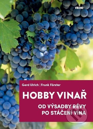 Hobby vinař (Od výsadby révy po stáčení vína)