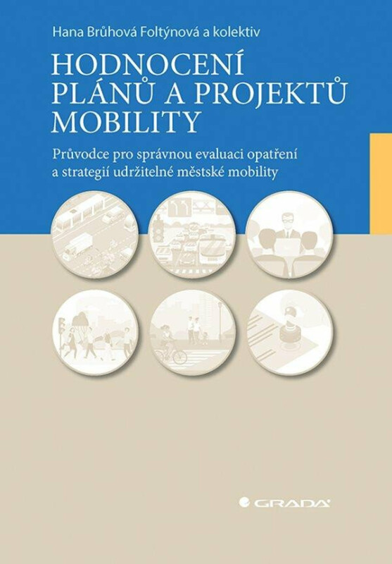Hodnocení plánů a projektů mobility - Průvodce pro správnou evaluaci opatření a strategií udržitelné městské mobility - Hana Brůhová-Foltýnová, Jordov