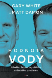 Hodnota vody (Hledání řešení největšího světového problému) - kniha z kategorie Byznys a management