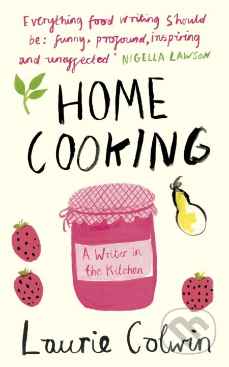 Home Cooking (A Writer in the Kitchen)