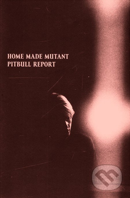 Home Made: Mutant Pitbull report (CD+kniha)