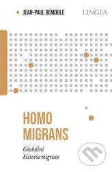 Homo migrans: Globální historie migrace - Jean-Paul Demoule