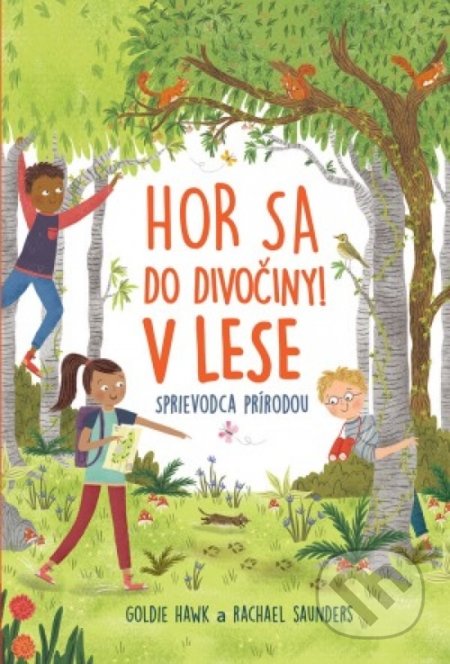Hor sa do divočiny! V lese (Sprievodca prírodou)