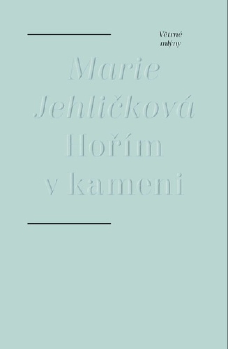 Hořím v kameni - Marie Jehličková