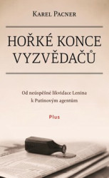 Hořké konce vyzvědačů (Od neúspěšné likvidace Lenina ke Skripalovi. Příběhy ze zákulisí tajných služeb) - kniha z kategorie Historie