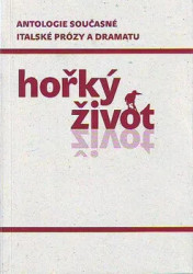 Hořký život (Antologie současné italské prózy a dramatu) - kniha z kategorie Eseje, úvahy a glosy