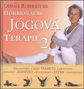 Hormonální jógová terapie 2 - Pro prevenci a léčbu diabetu a aktivování hypofýzy, slinivky, štítné žlázy, jater, nadledvinek